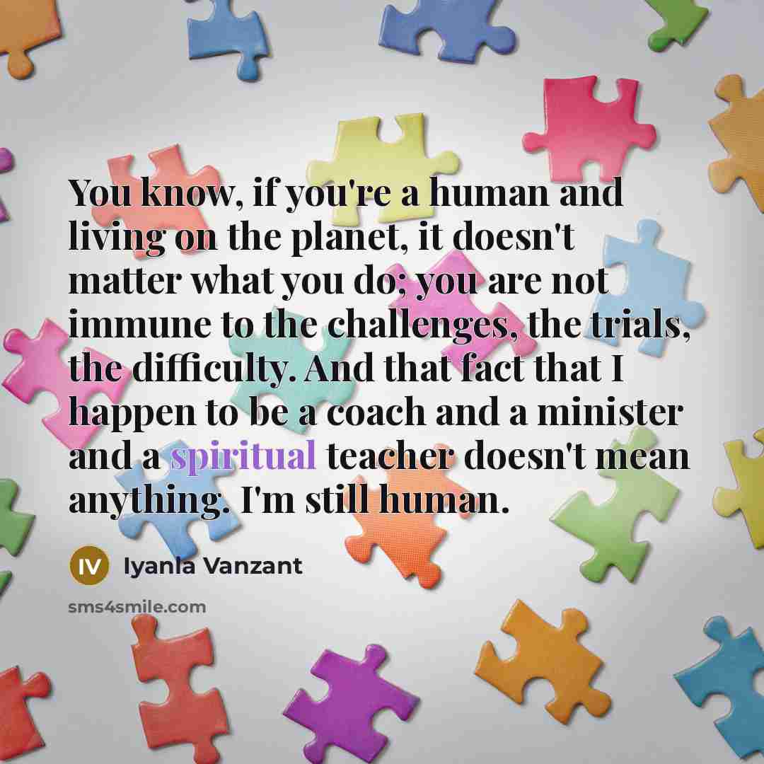 “You know, if you're a human and living on the…” quote by Iyanla Vanzant