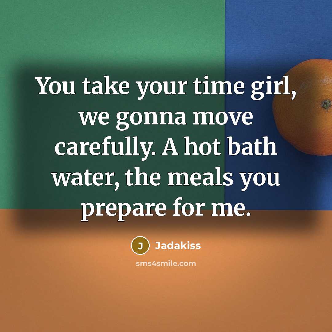 “You take your time girl, we gonna move carefully. A…” quote by Jadakiss