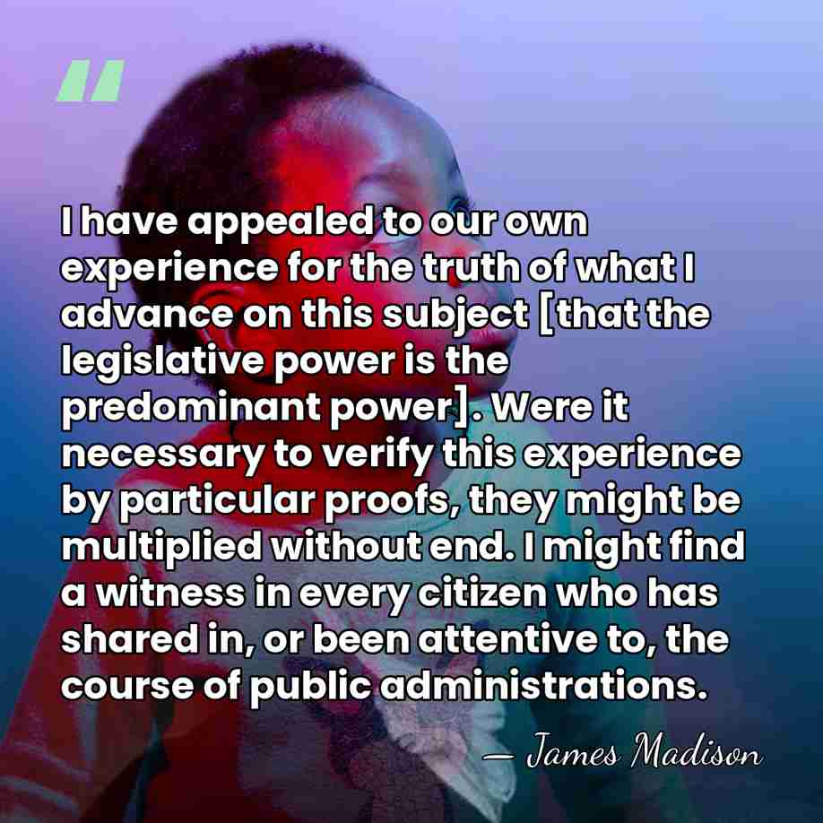 I have appealed to our own experience for the truth of what&hellip; - James Madison
