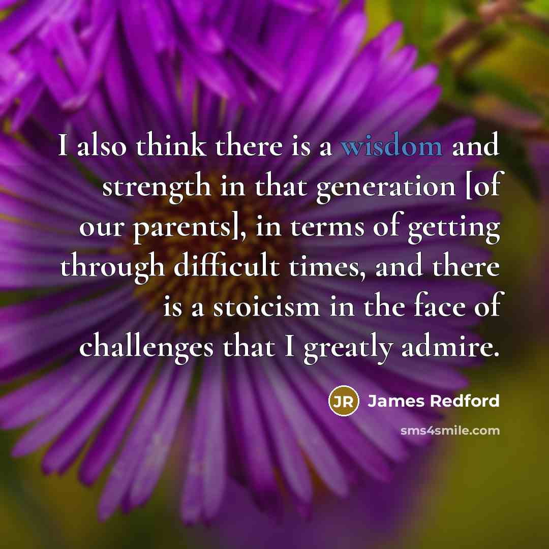 “I also think there is a wisdom and strength in…” quote by James Redford