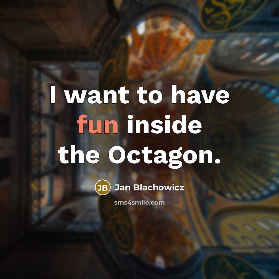 “I want to have fun inside the Octagon.…” quote by Jan Blachowicz