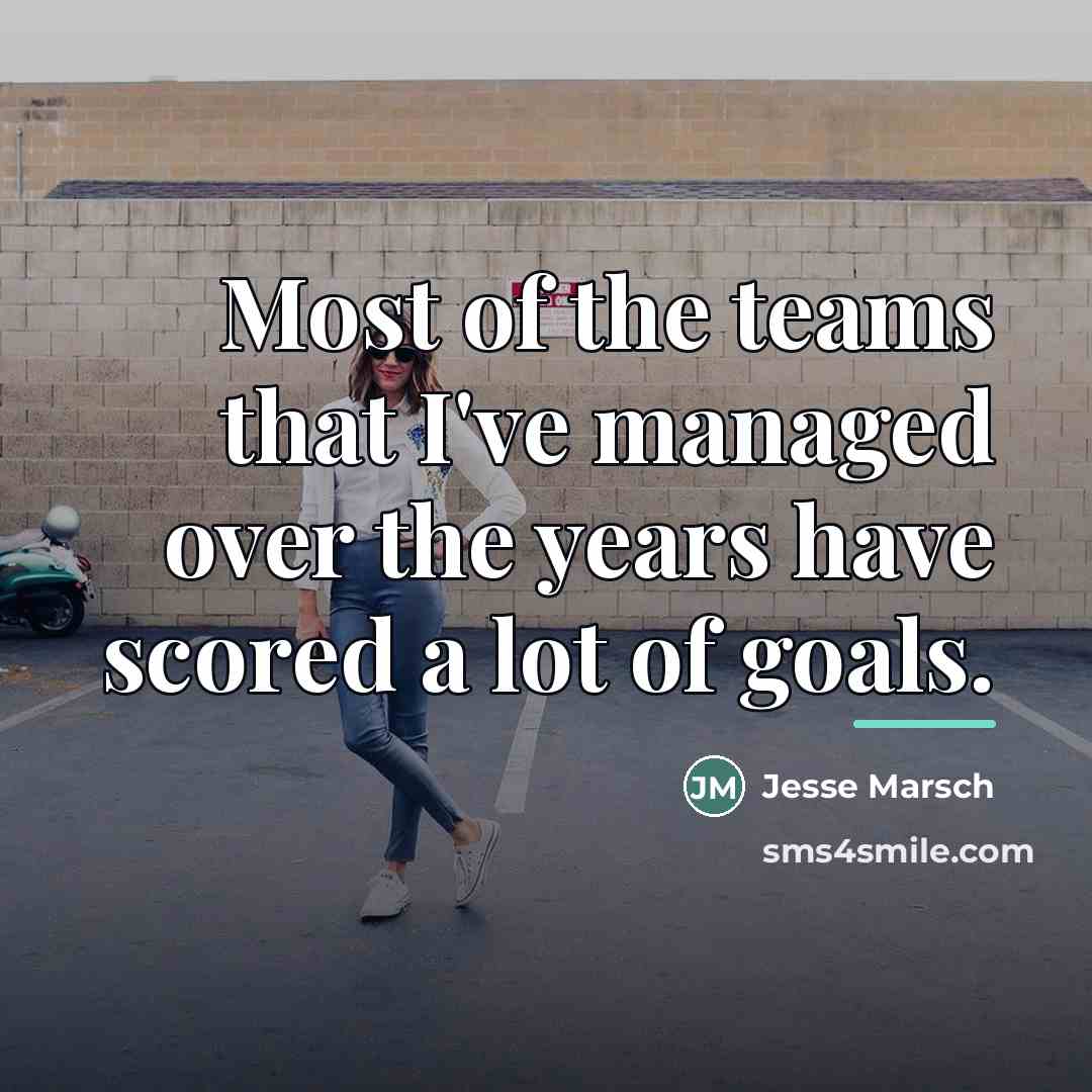 “Most of the teams that I've managed over the years…” quote by Jesse Marsch