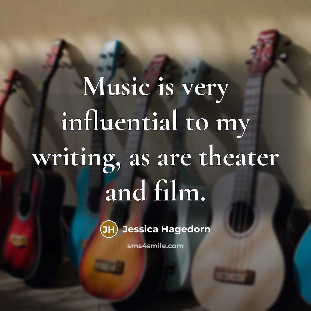 “Music is very influential to my writing, as are theater…” quote by Jessica Hagedorn
