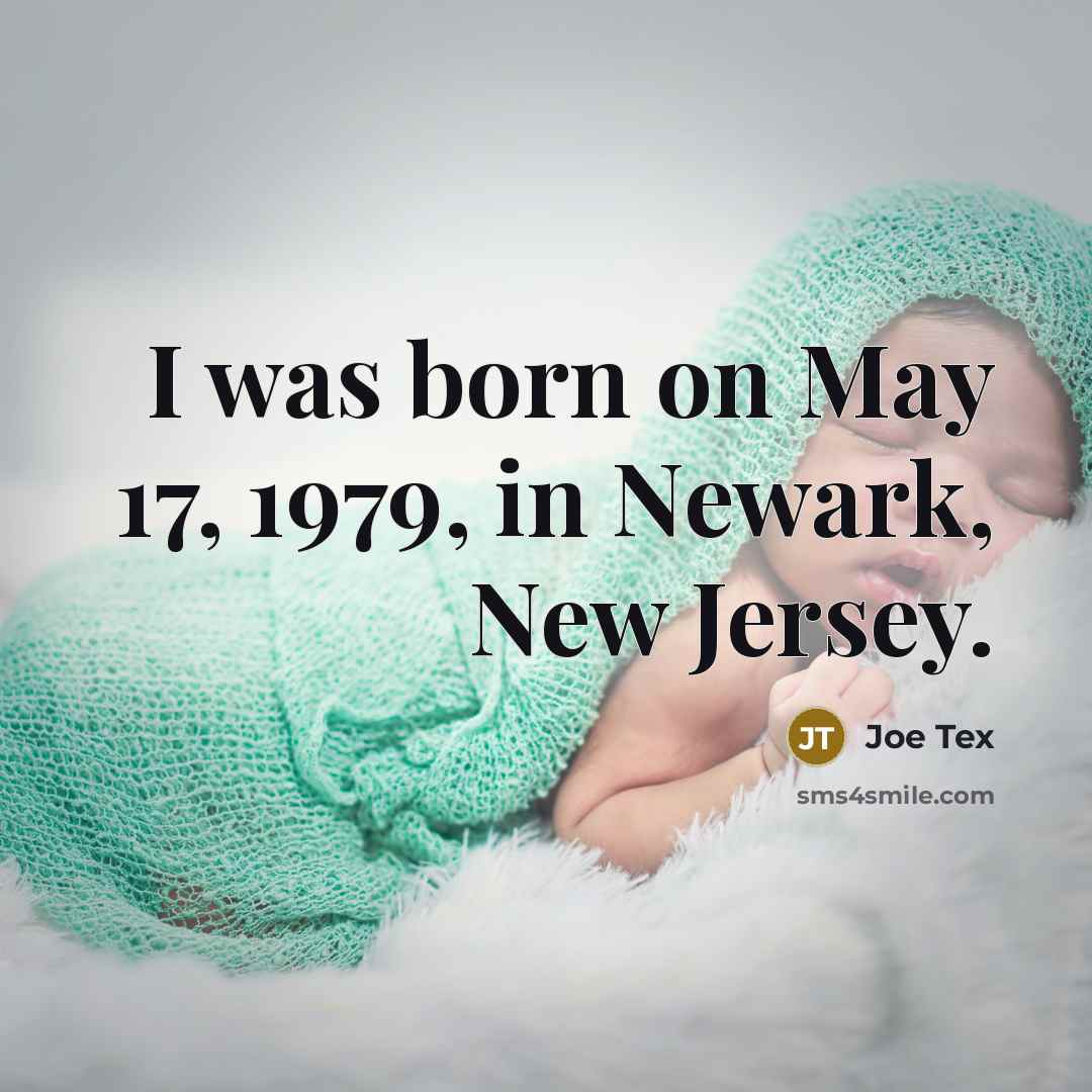 “I was born on May 17, 1979, in Newark, New…” quote by Joe Tex