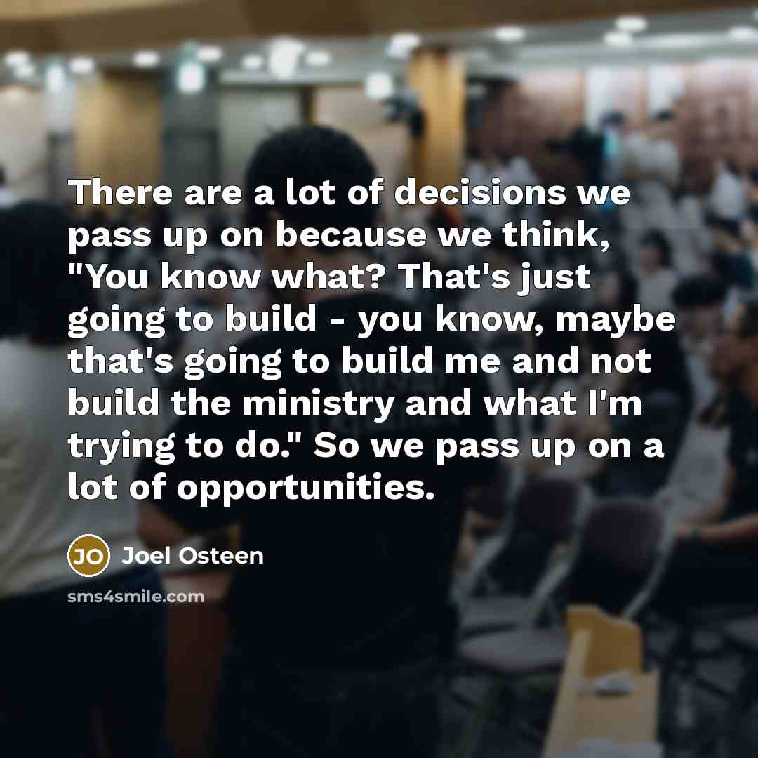 “There are a lot of decisions we pass up on…” quote by Joel Osteen