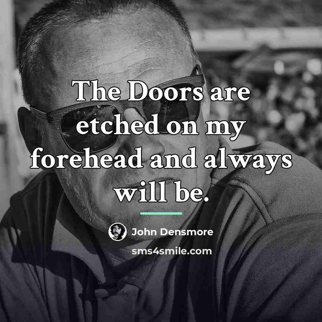 “The Doors are etched on my forehead and always will…” quote by John Densmore