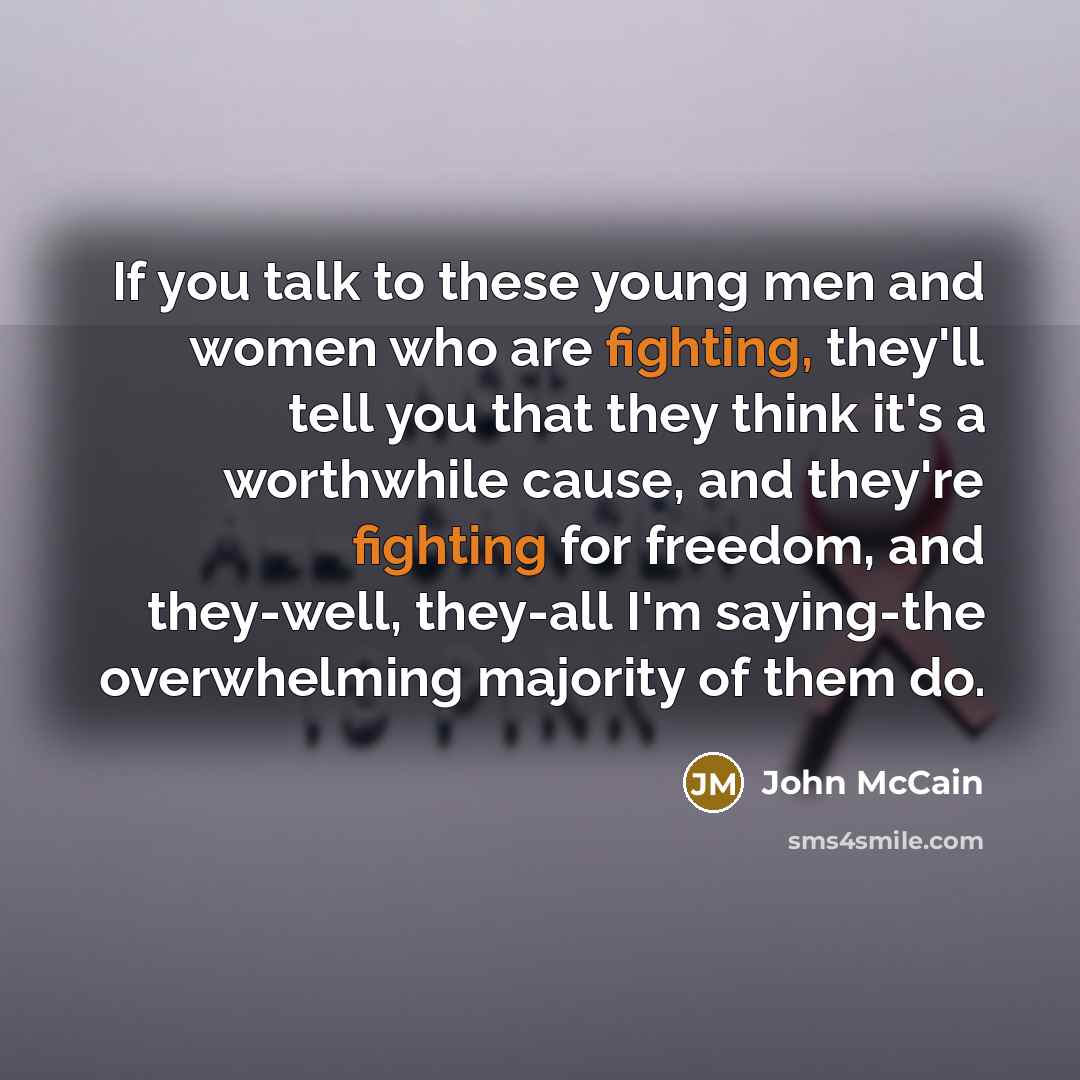 “If you talk to these young men and women who…” quote by John McCain