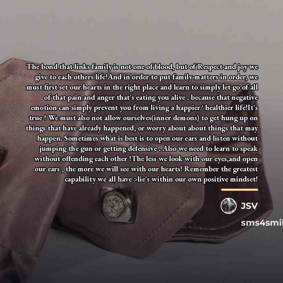 “The bond that links family is not one of blood,…” quote by JSV