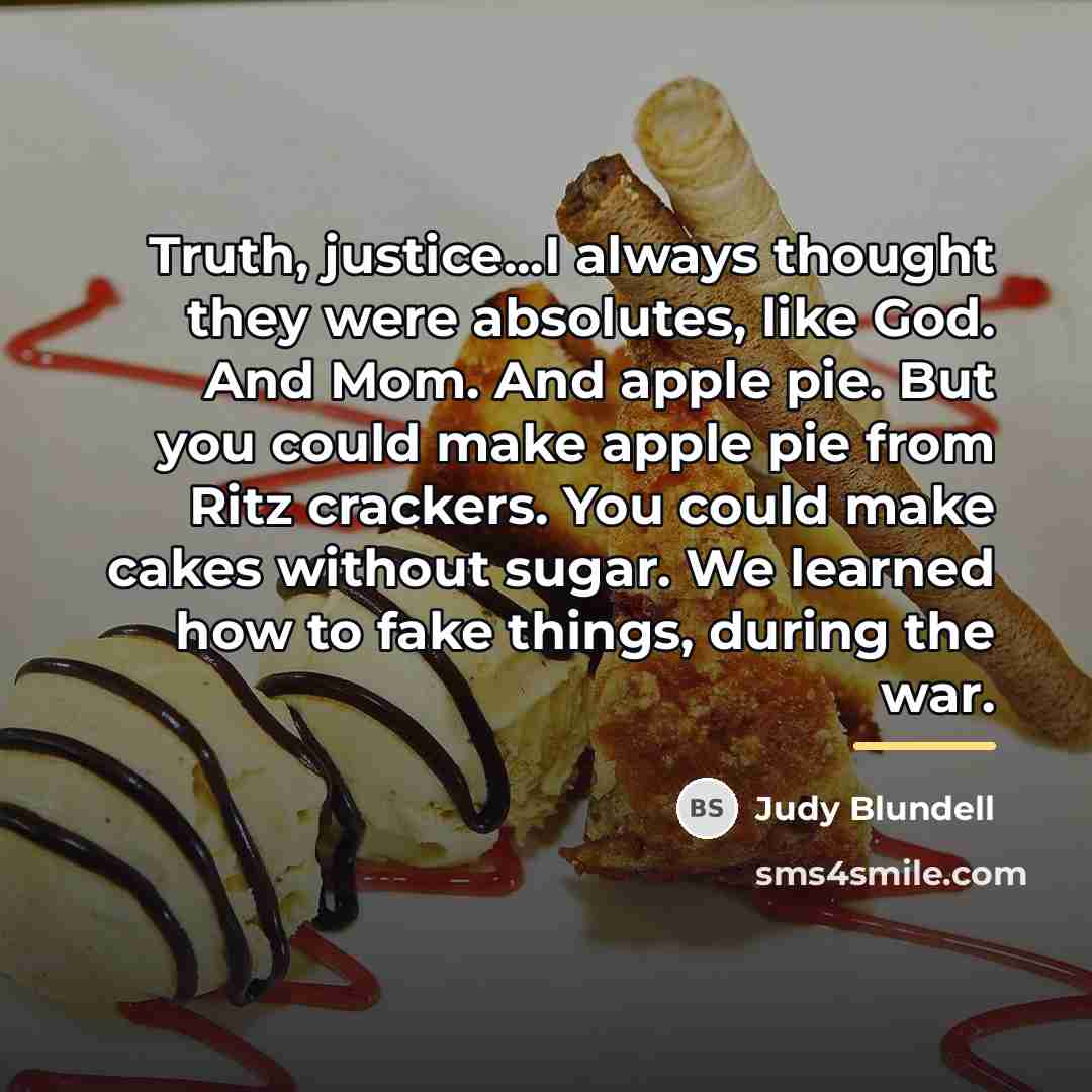 “Truth, justice...I always thought they were absolutes, like God. And…” quote by Judy Blundell