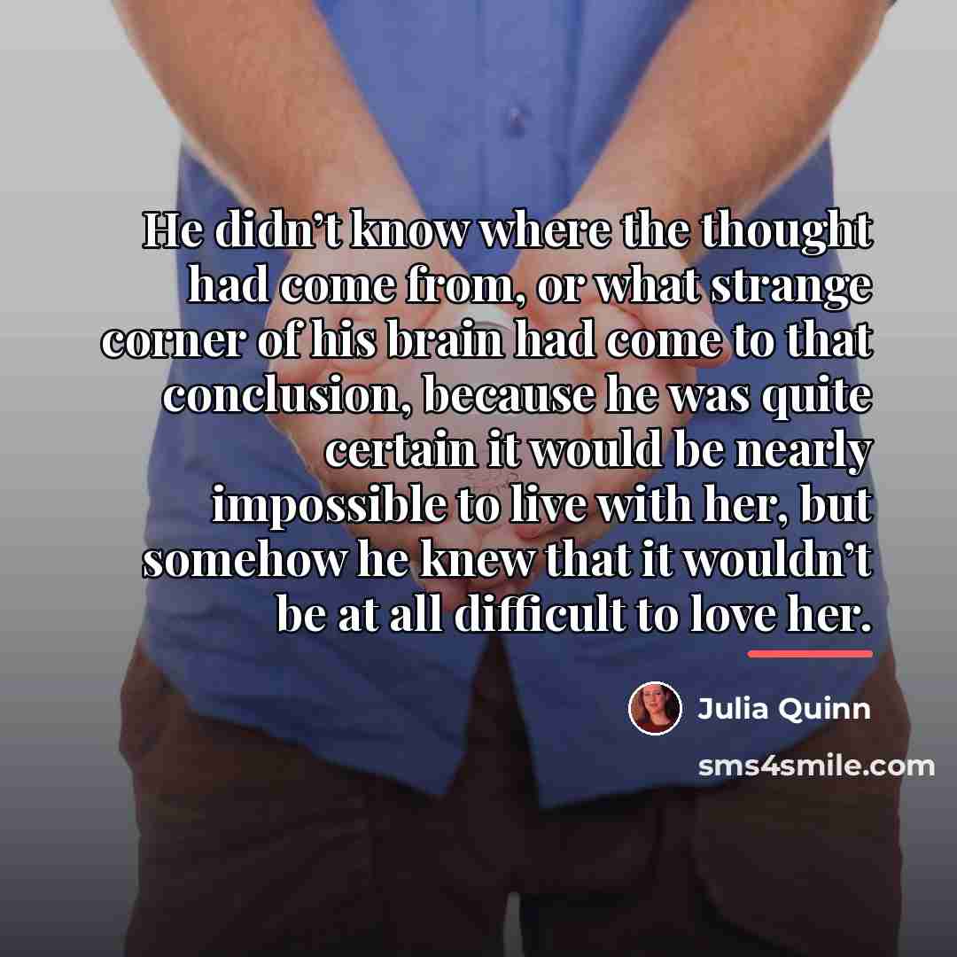“He didn’t know where the thought had come from, or…” quote by Julia Quinn