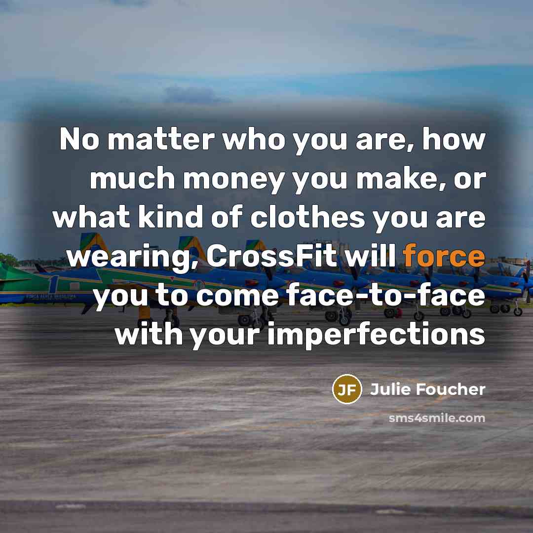 “No matter who you are, how much money you make,…” quote by Julie Foucher