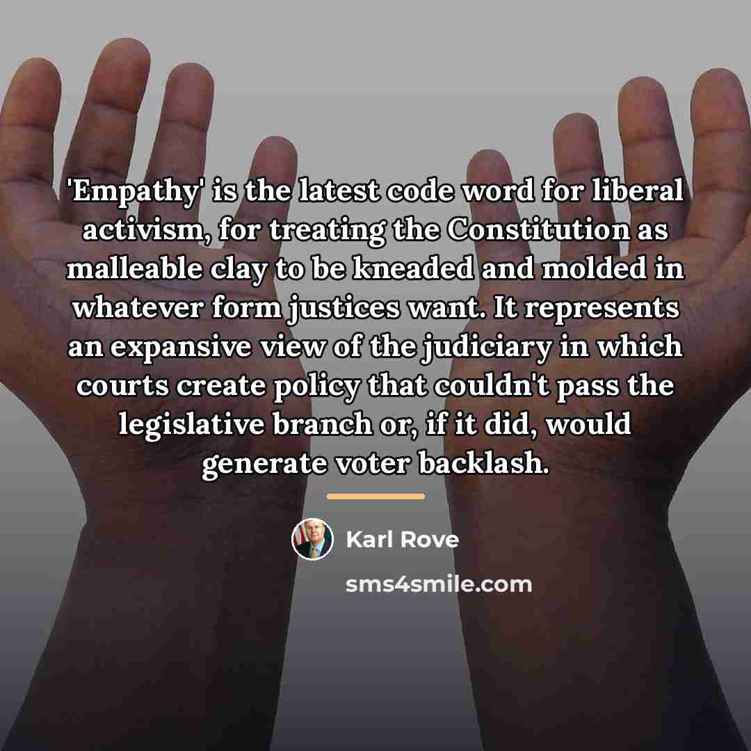 “'Empathy' is the latest code word for liberal activism, for…” quote by Karl Rove
