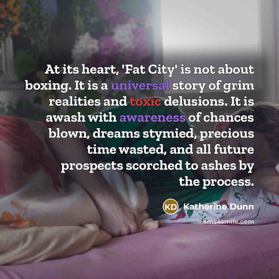 “At its heart, 'Fat City' is not about boxing. It…” quote by Katherine Dunn