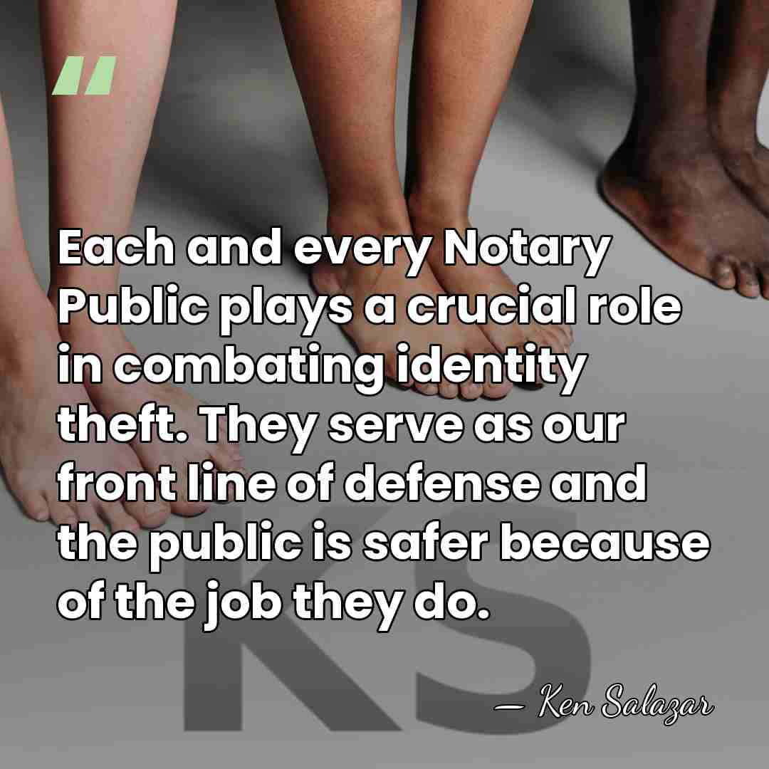 Each and every Notary Public plays a crucial role in combating identity&hellip; - Ken Salazar