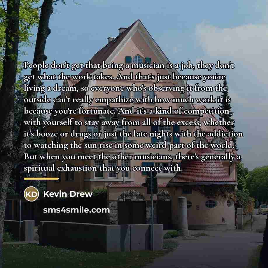 “People don't get that being a musician is a job,…” quote by Kevin Drew