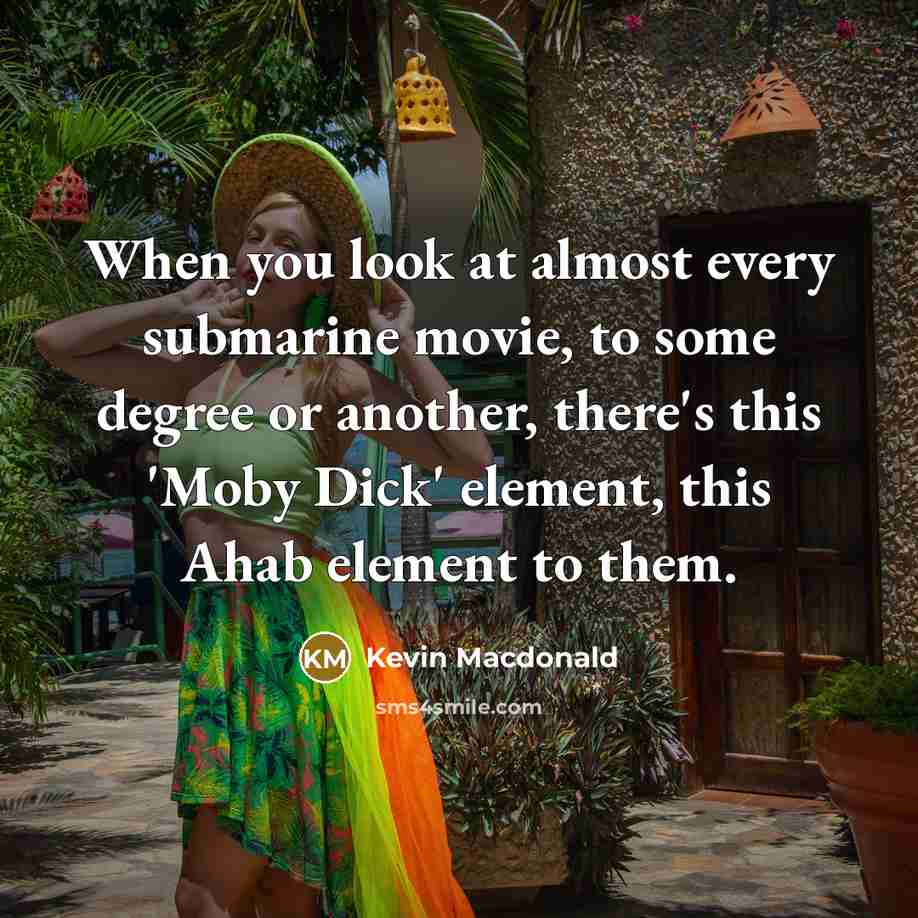 “When you look at almost every submarine movie, to some…” quote by Kevin Macdonald