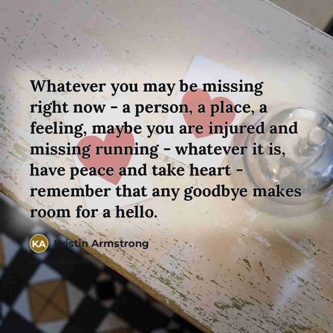 “Whatever you may be missing right now - a person,…” quote by Kristin Armstrong