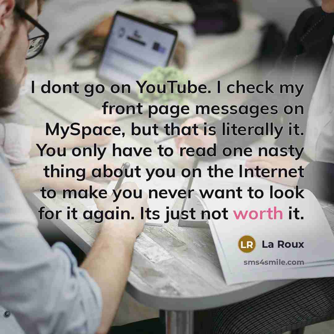 “I dont go on YouTube. I check my front page…” quote by La Roux