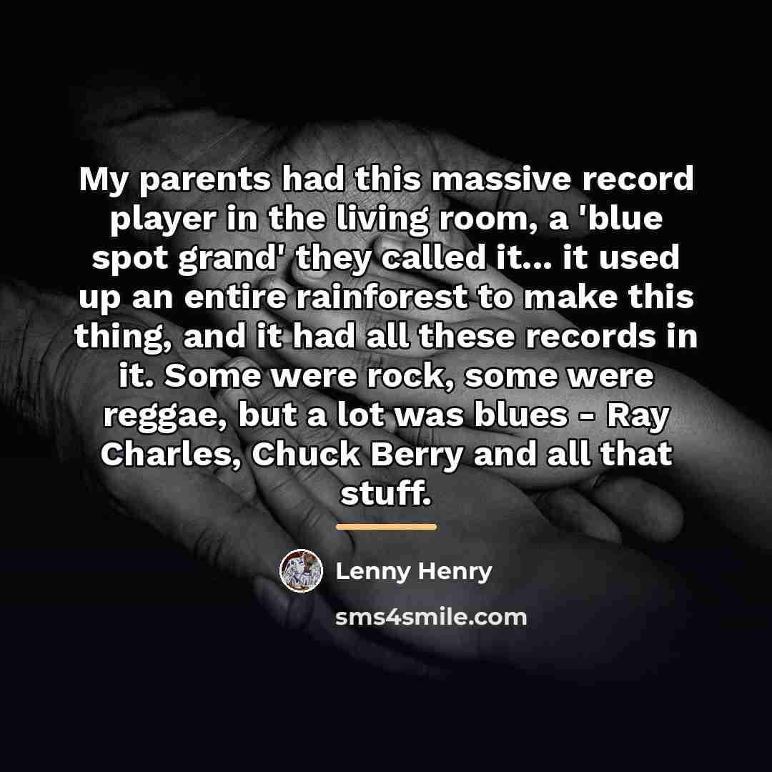 “My parents had this massive record player in the living…” quote by Lenny Henry