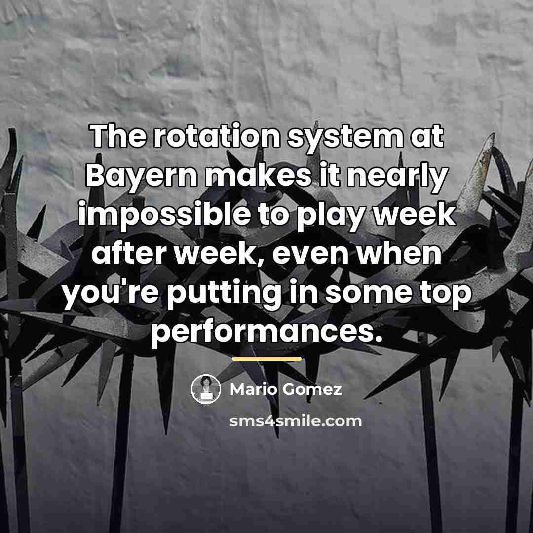 “The rotation system at Bayern makes it nearly impossible to…” quote by Mario Gomez