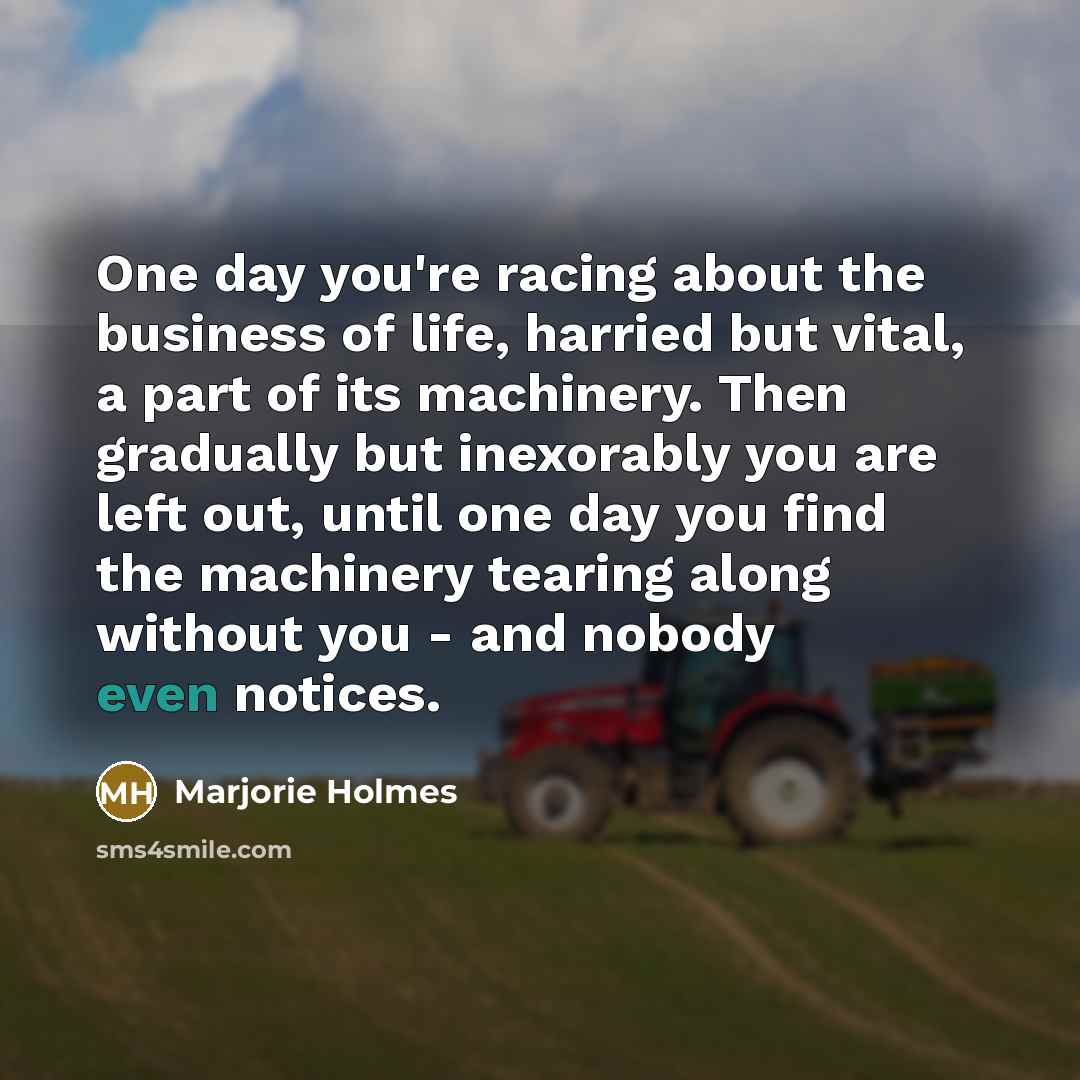 “One day you're racing about the business of life, harried…” quote by Marjorie Holmes