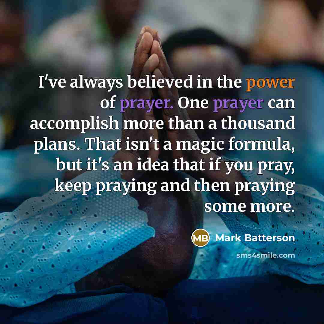 “I've always believed in the power of prayer. One prayer…” quote by Mark Batterson