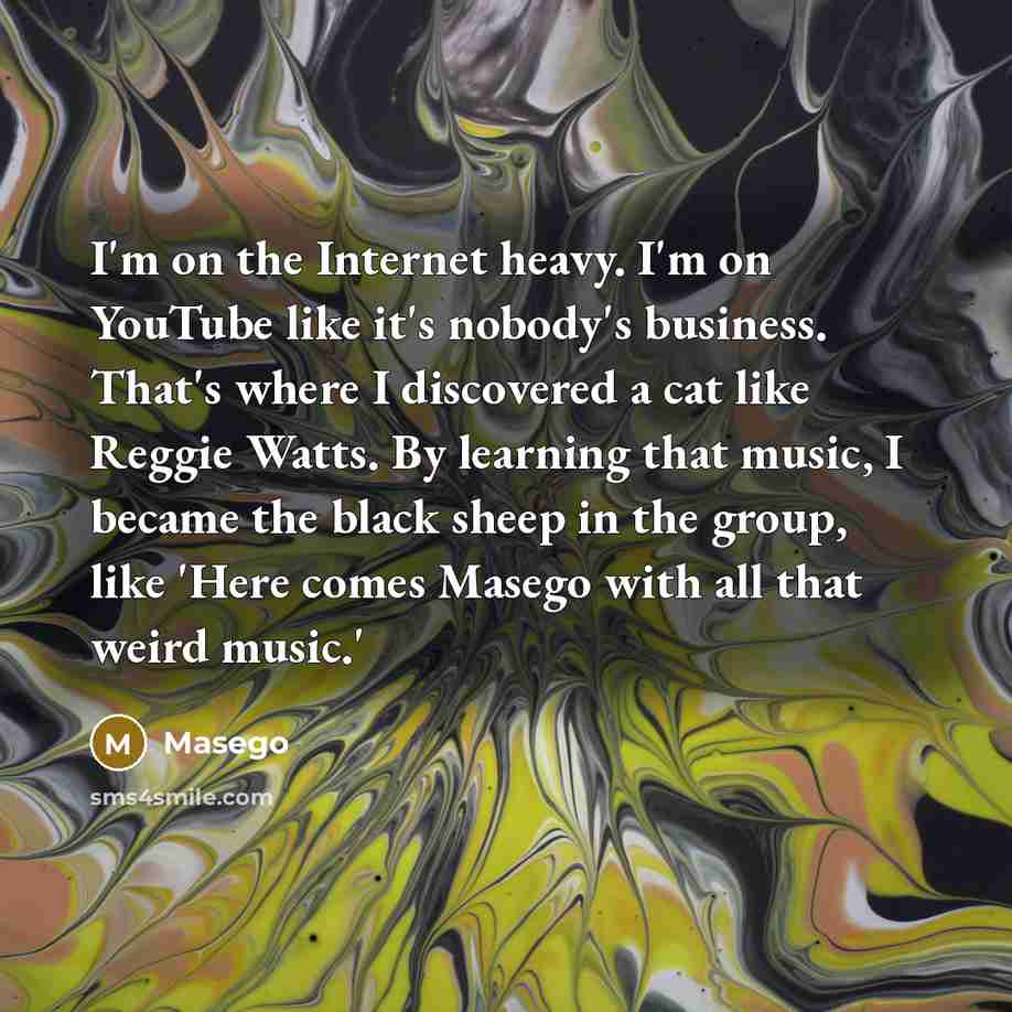 “I'm on the Internet heavy. I'm on YouTube like it's…” quote by Masego