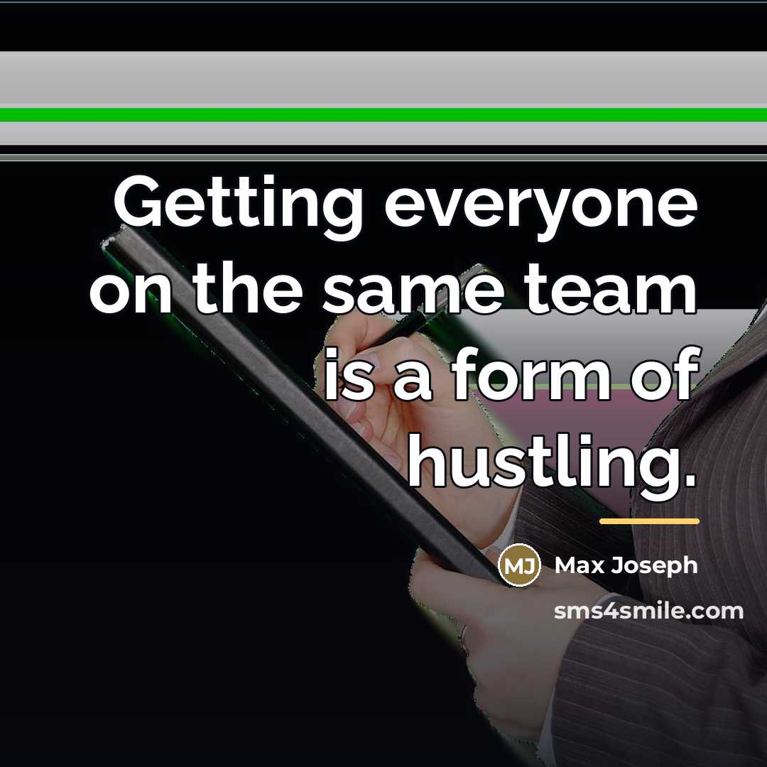 “Getting everyone on the same team is a form of…” quote by Max Joseph