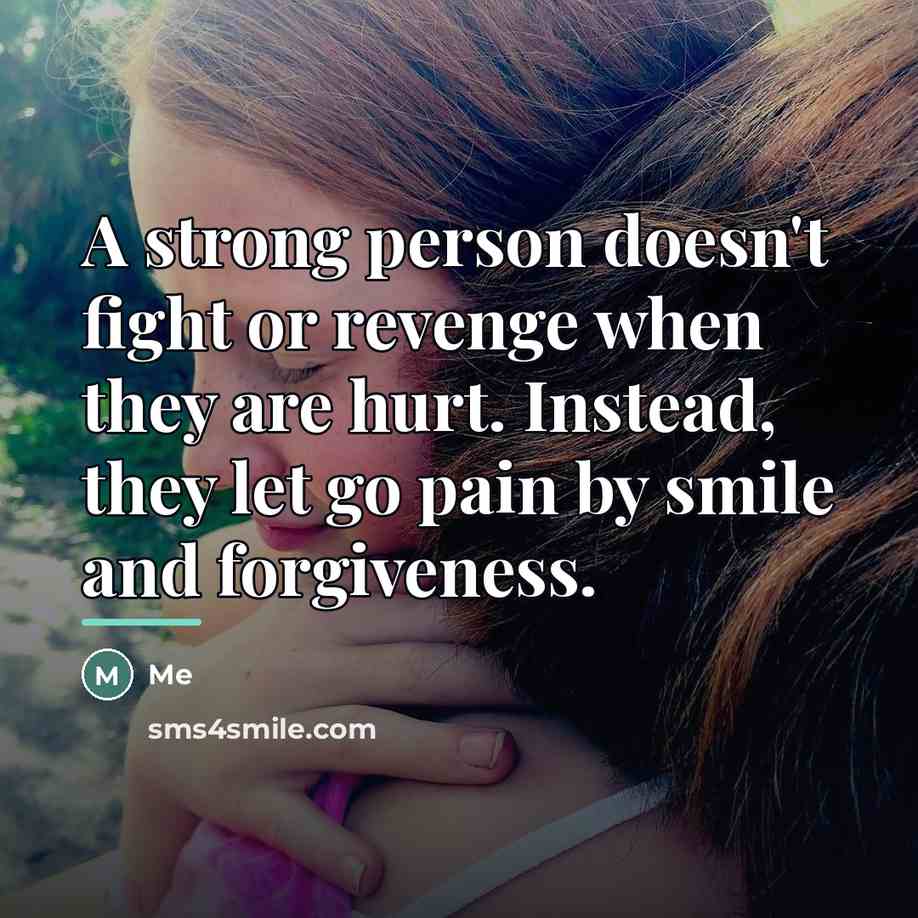 “A strong person doesn't fight or revenge when they are…” quote by Me