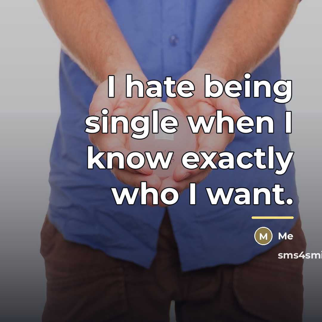 “I hate being single when I know exactly who I…” quote by Me