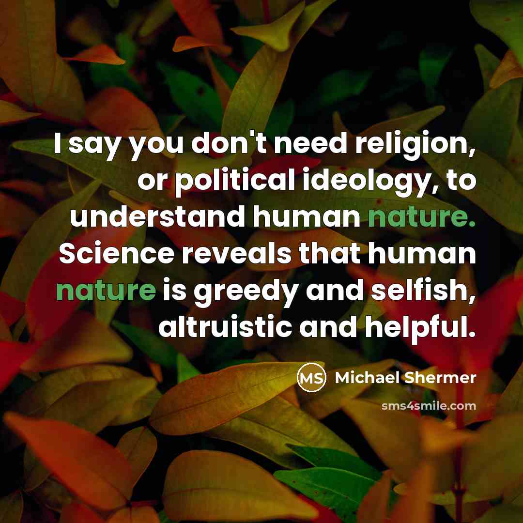 “I say you don't need religion, or political ideology, to…” quote by Michael Shermer
