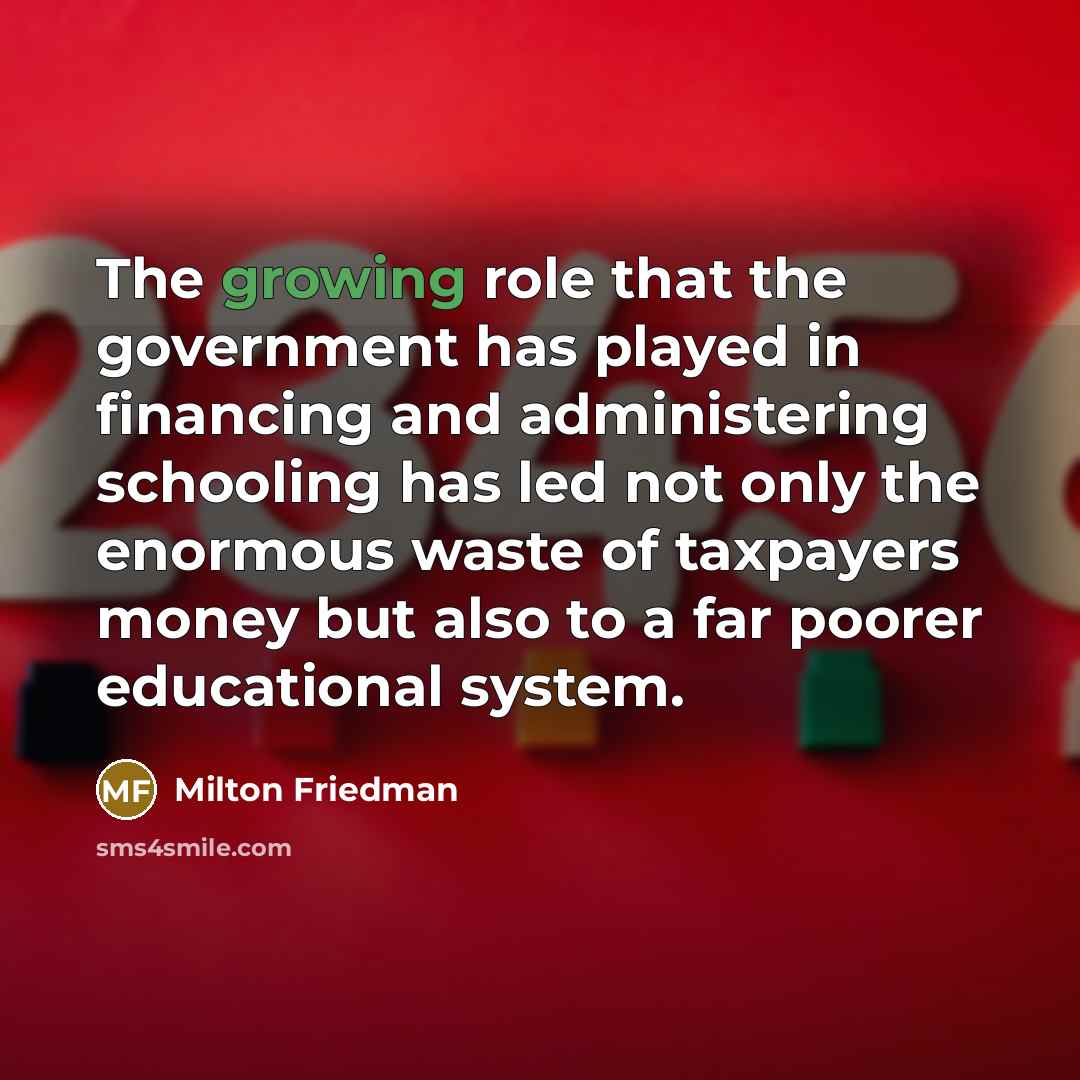 “The growing role that the government has played in financing…” quote by Milton Friedman