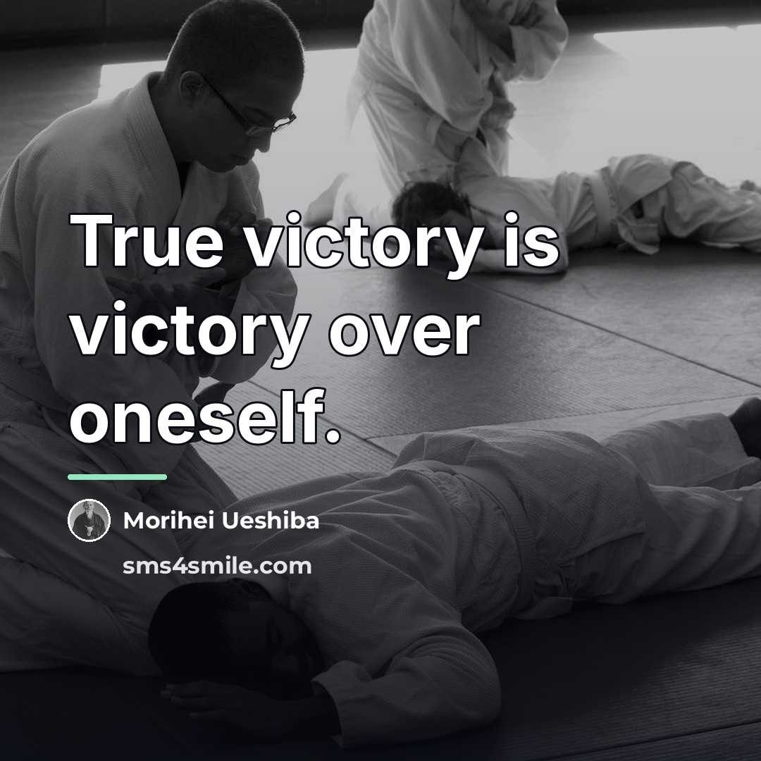 “True victory is victory over oneself.…” quote by Morihei Ueshiba