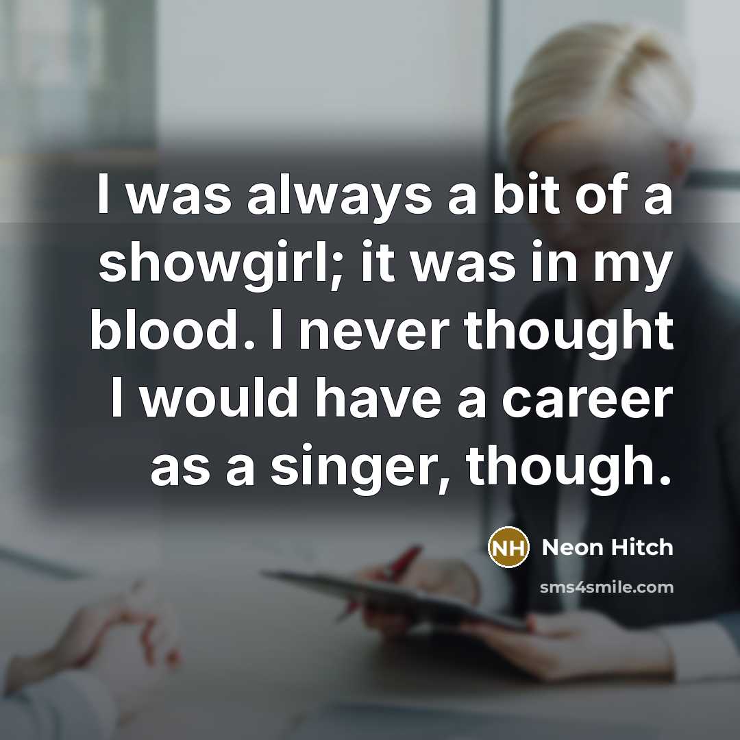 “I was always a bit of a showgirl; it was…” quote by Neon Hitch