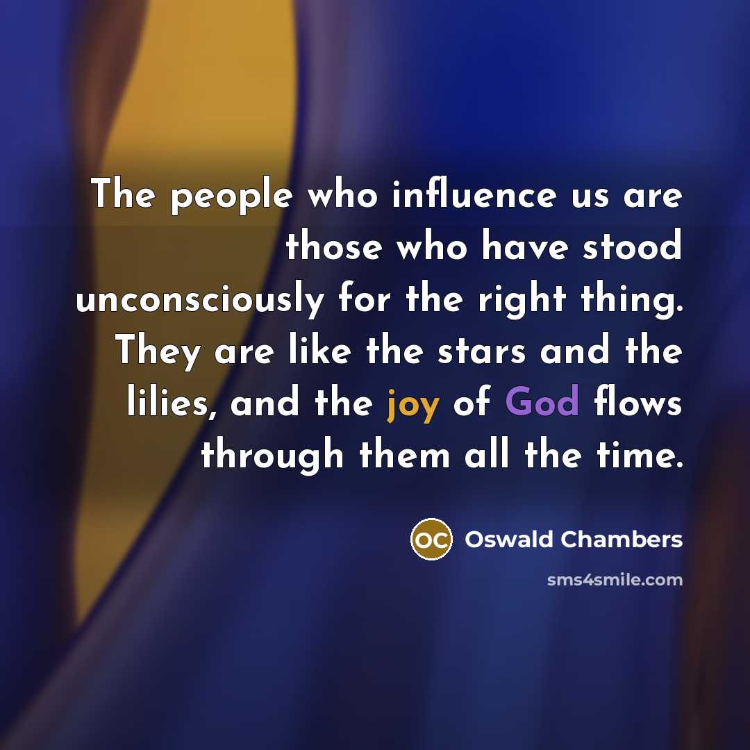 “The people who influence us are those who have stood…” quote by Oswald Chambers