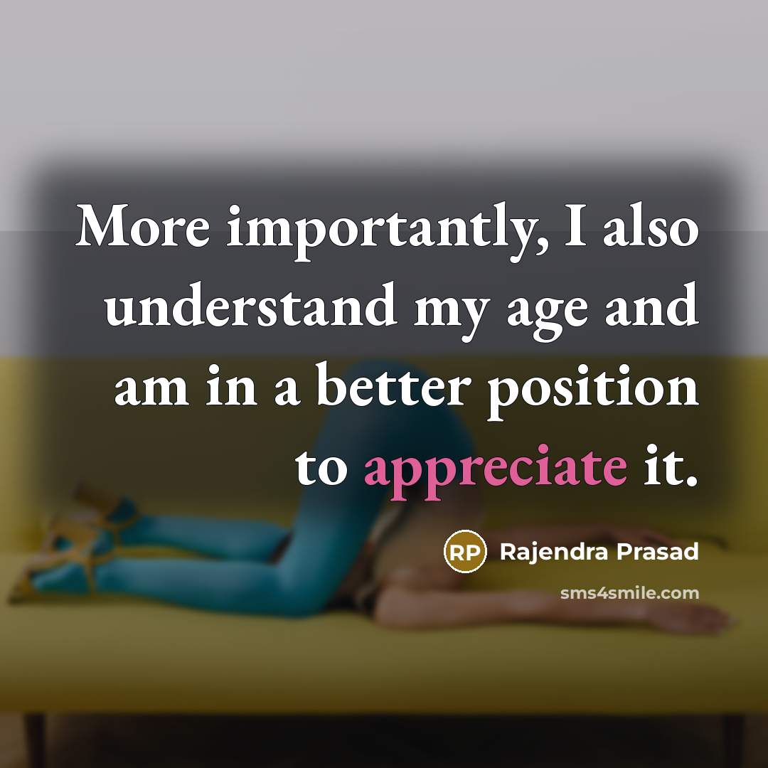“More importantly, I also understand my age and am in…” quote by Rajendra Prasad