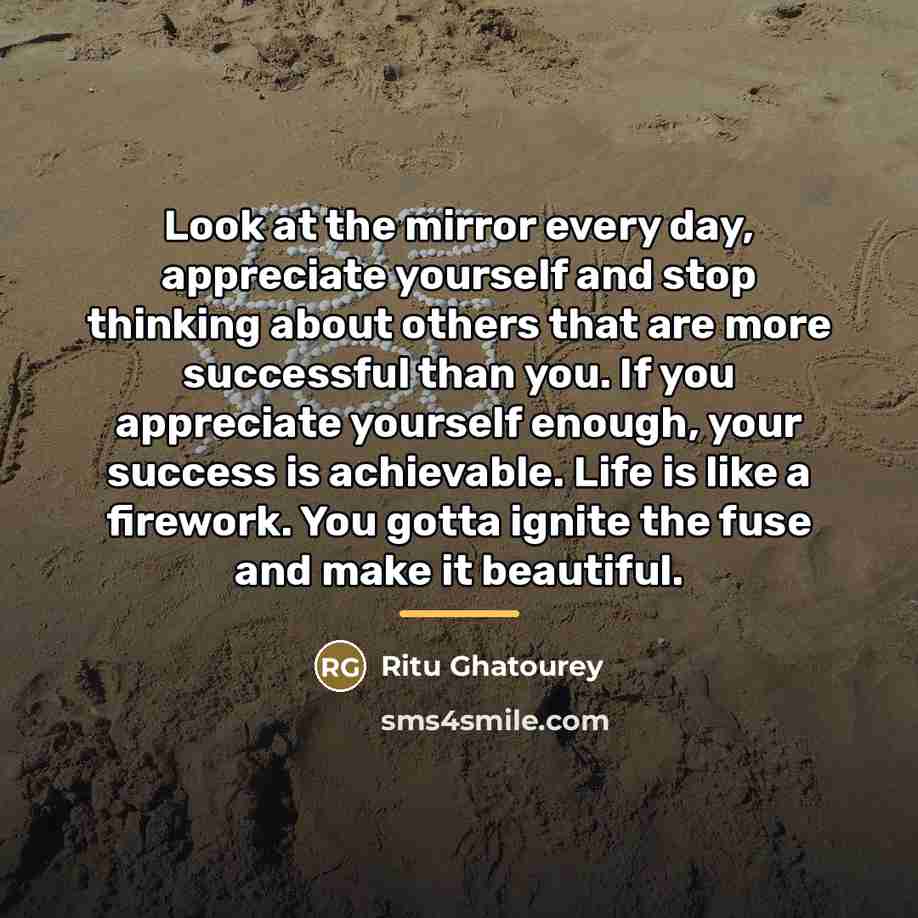 “Look at the mirror every day, appreciate yourself and stop…” quote by Ritu Ghatourey
