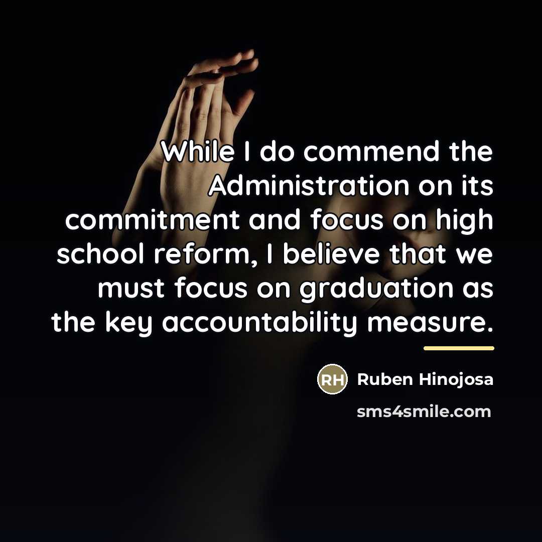 “While I do commend the Administration on its commitment and…” quote by Ruben Hinojosa