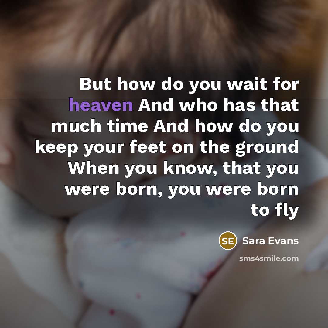 “But how do you wait for heaven And who has…” quote by Sara Evans