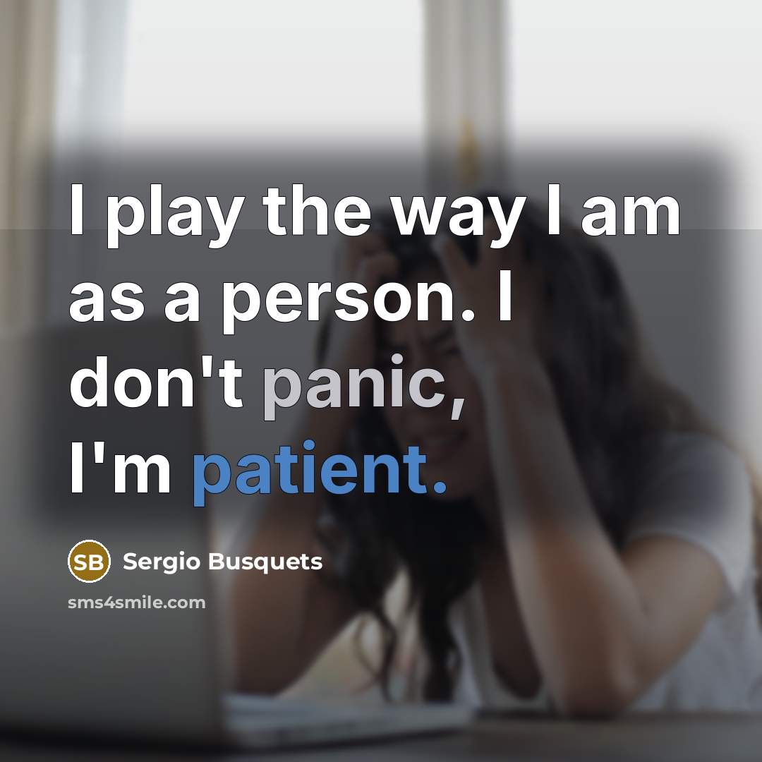 “I play the way I am as a person. I…” quote by Sergio Busquets