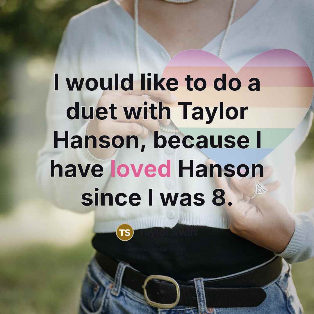 “I would like to do a duet with Taylor Hanson,…” quote by Taylor Swift