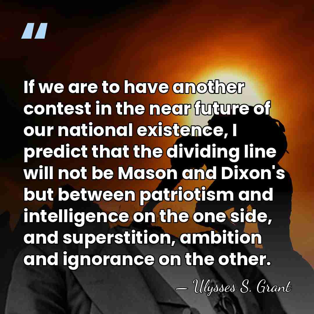 If we are to have another contest in the near future of&hellip; - Ulysses S. Grant