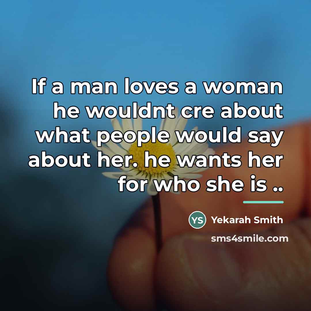“If a man loves a woman he wouldnt cre about…” quote by Yekarah Smith