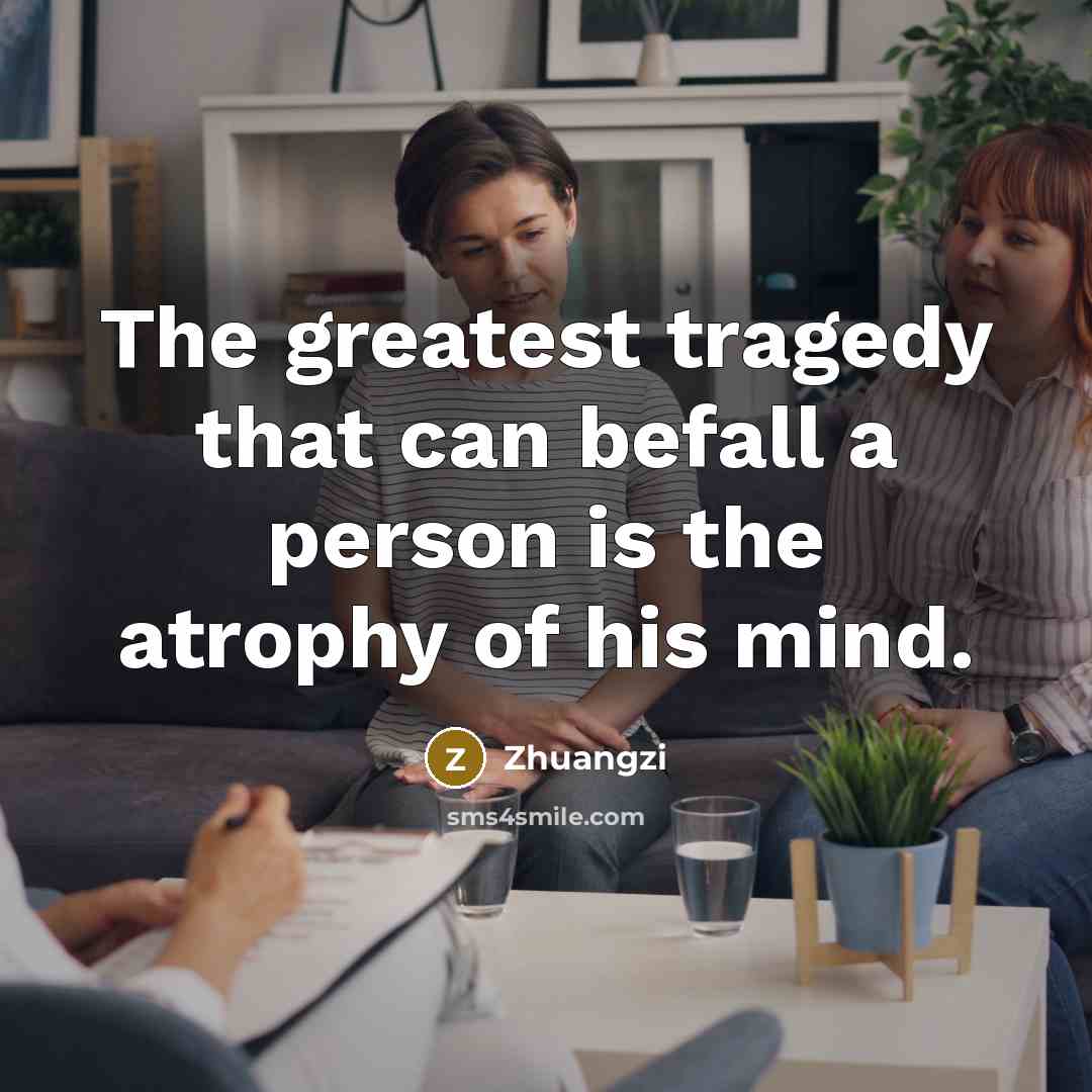 “The greatest tragedy that can befall a person is the…” quote by Zhuangzi