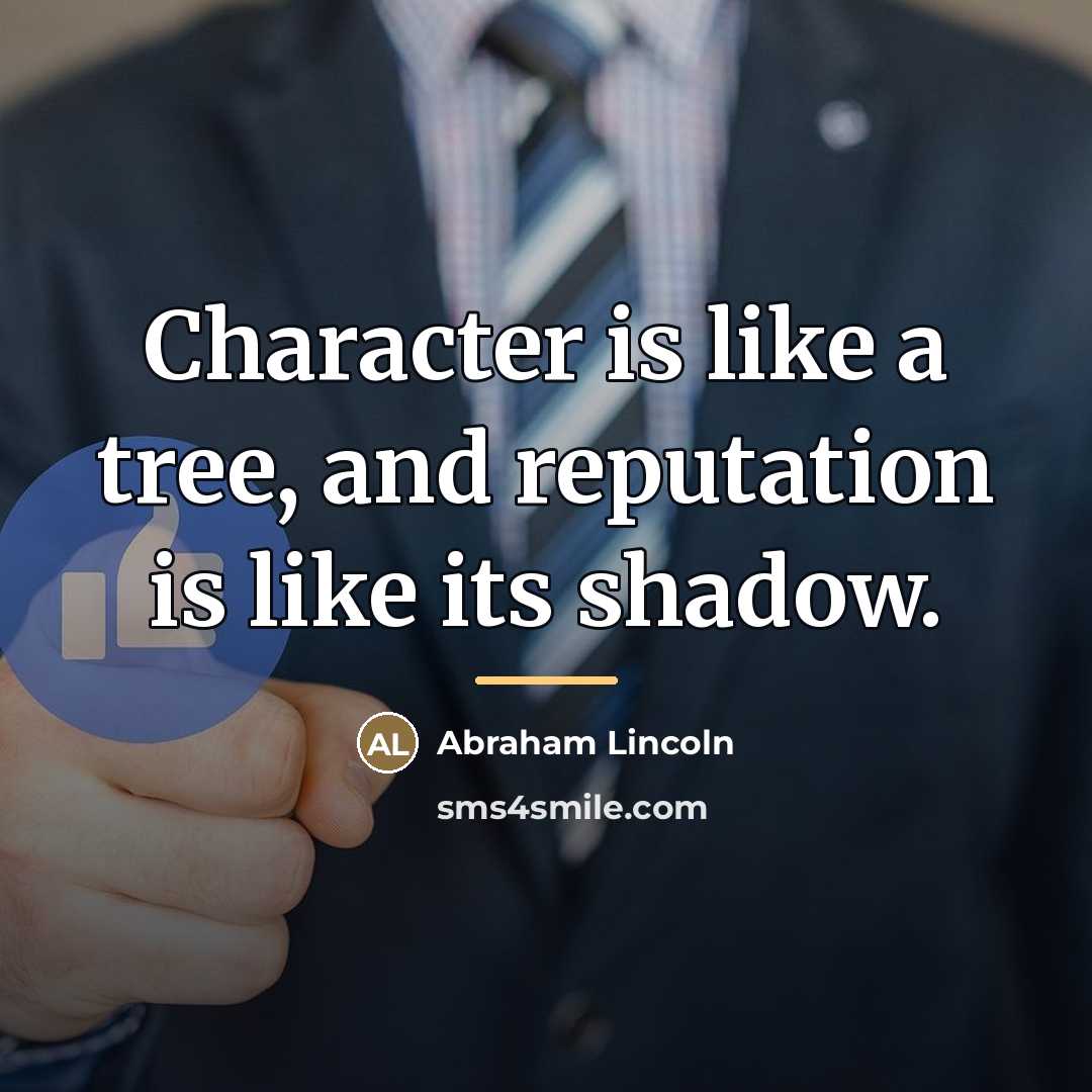 “Character is like a tree, and reputation is like its…” quote by Abraham Lincoln