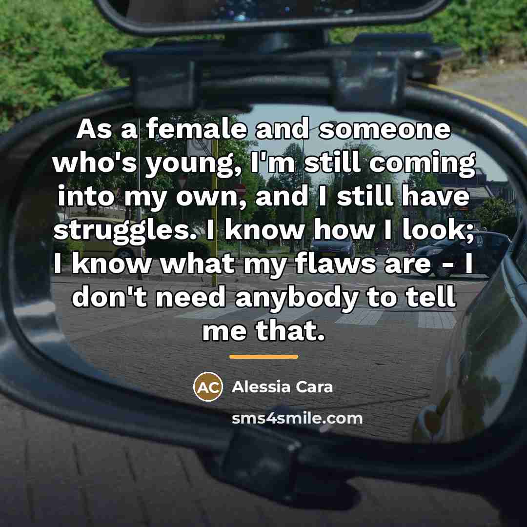 “As a female and someone who's young, I'm still coming…” quote by Alessia Cara