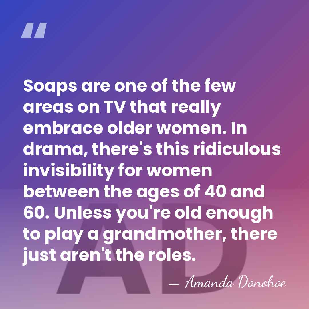 Soaps are one of the few areas on TV that really embrace&hellip; - Amanda Donohoe