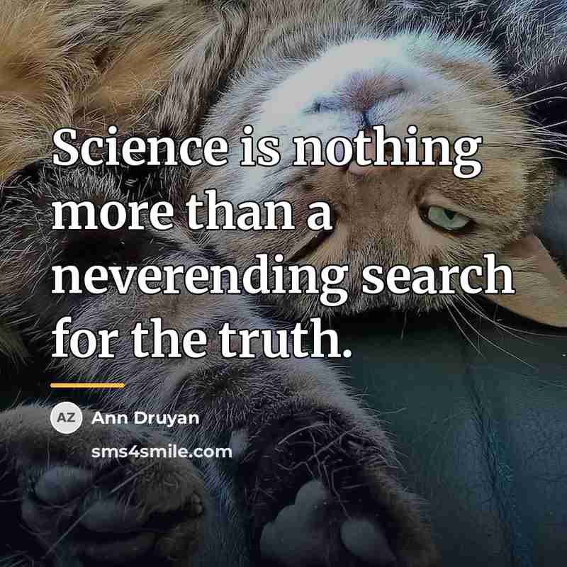 “Science is nothing more than a neverending search for the…” quote by Ann Druyan