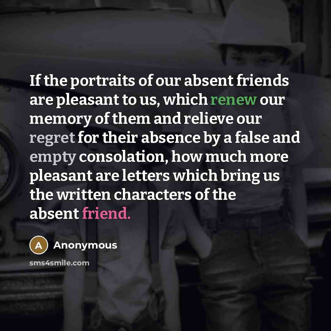 “If the portraits of our absent friends are pleasant to…” quote by Anonymous
