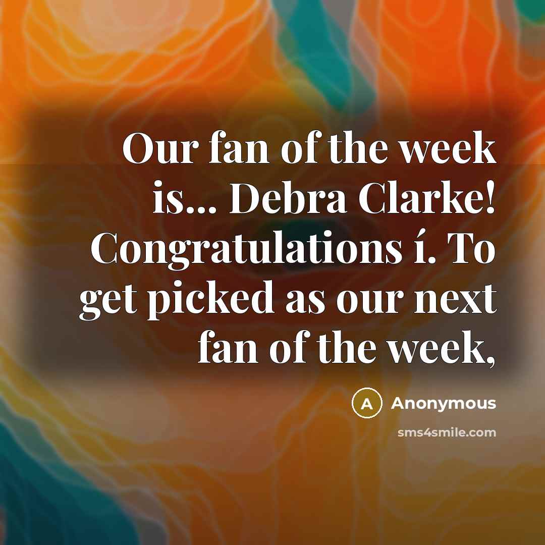 “Our fan of the week is... Debra Clarke! Congratulations í.…” quote by Anonymous